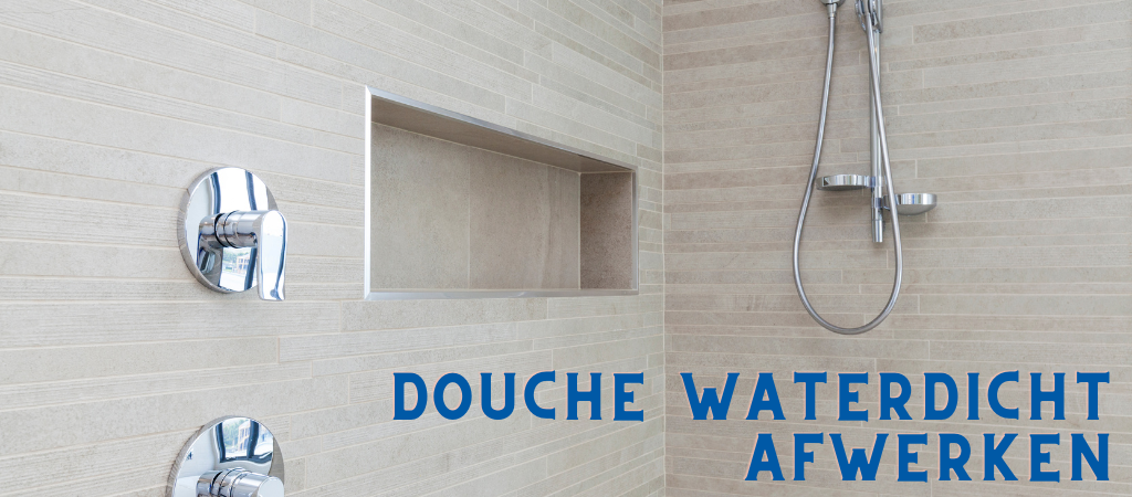 Douche waterdicht betegelen
