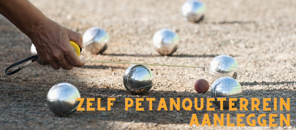 Hoe leg je zelf een petanqueterrein aan?