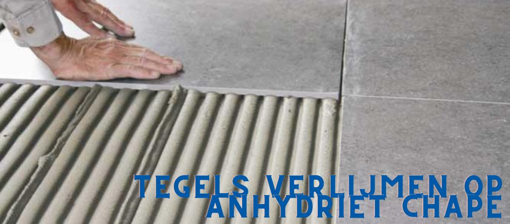 Keramische Tegels Verlijmen op Anhydriet